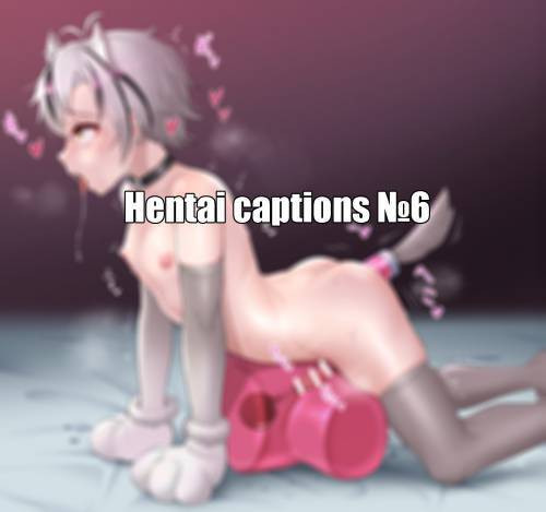 Hentai Captions №6
